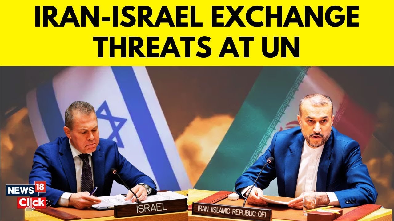 Watch Un Showdown Israel And Iran Trade Threats As Fears Of Broader