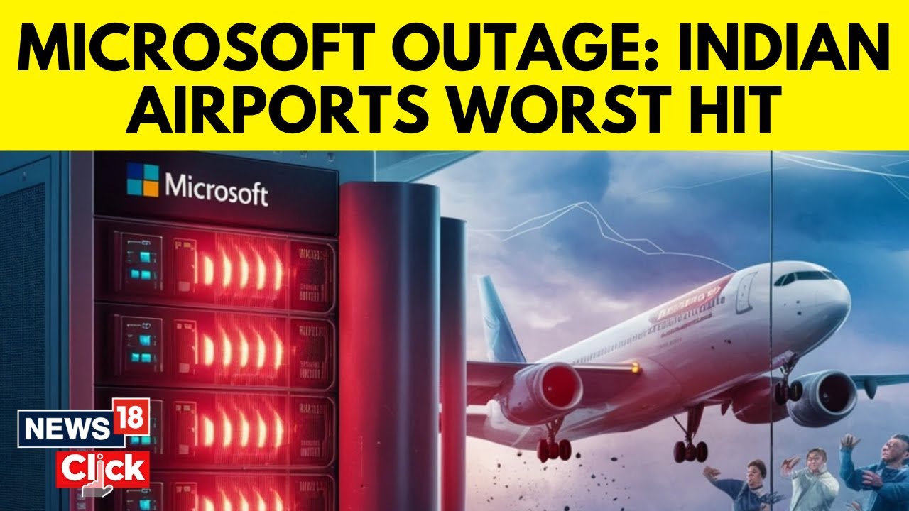 Watch Global Microsoft Outage Impacts Indigo, Akasa, Spicejet, Air