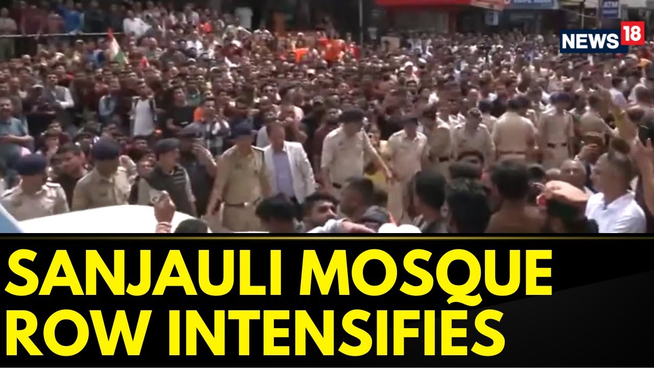 Watch ‘Construction Of Sanjauli Masjid Illegal’: Protests Escalate As ...