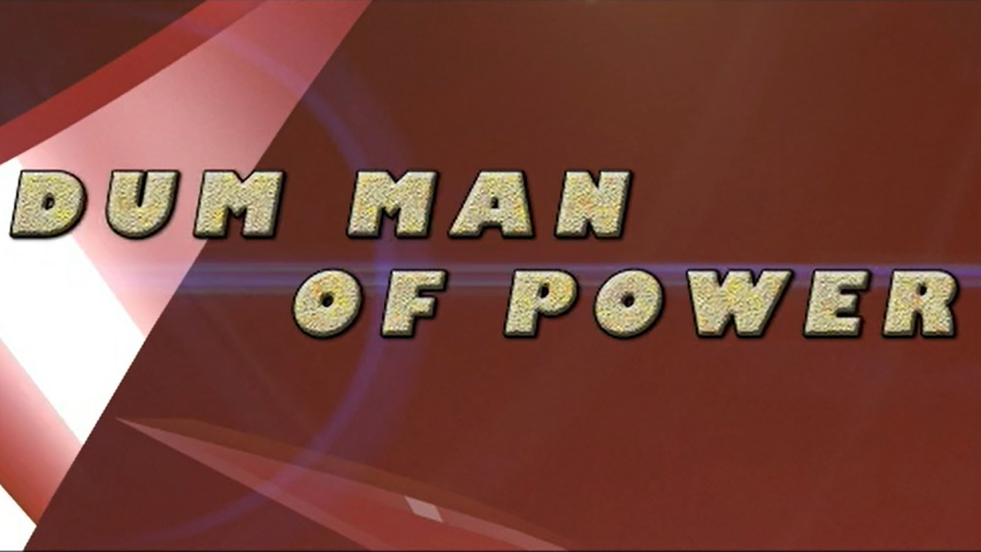 Dum: Man Of Power