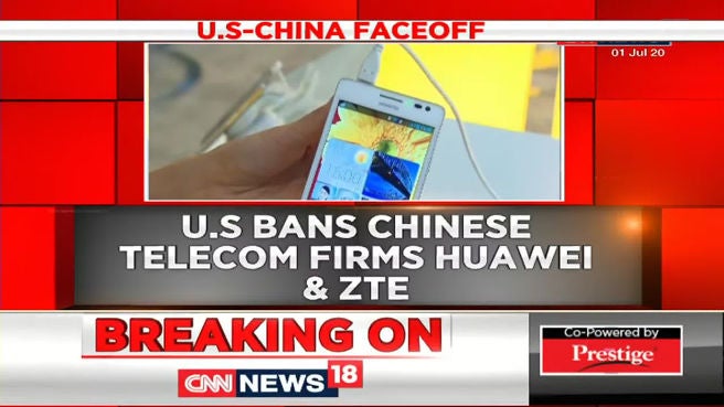 Watch Us Bans Chinese Telecom Huawei And Zte Enlists It As National Security Threat News On 