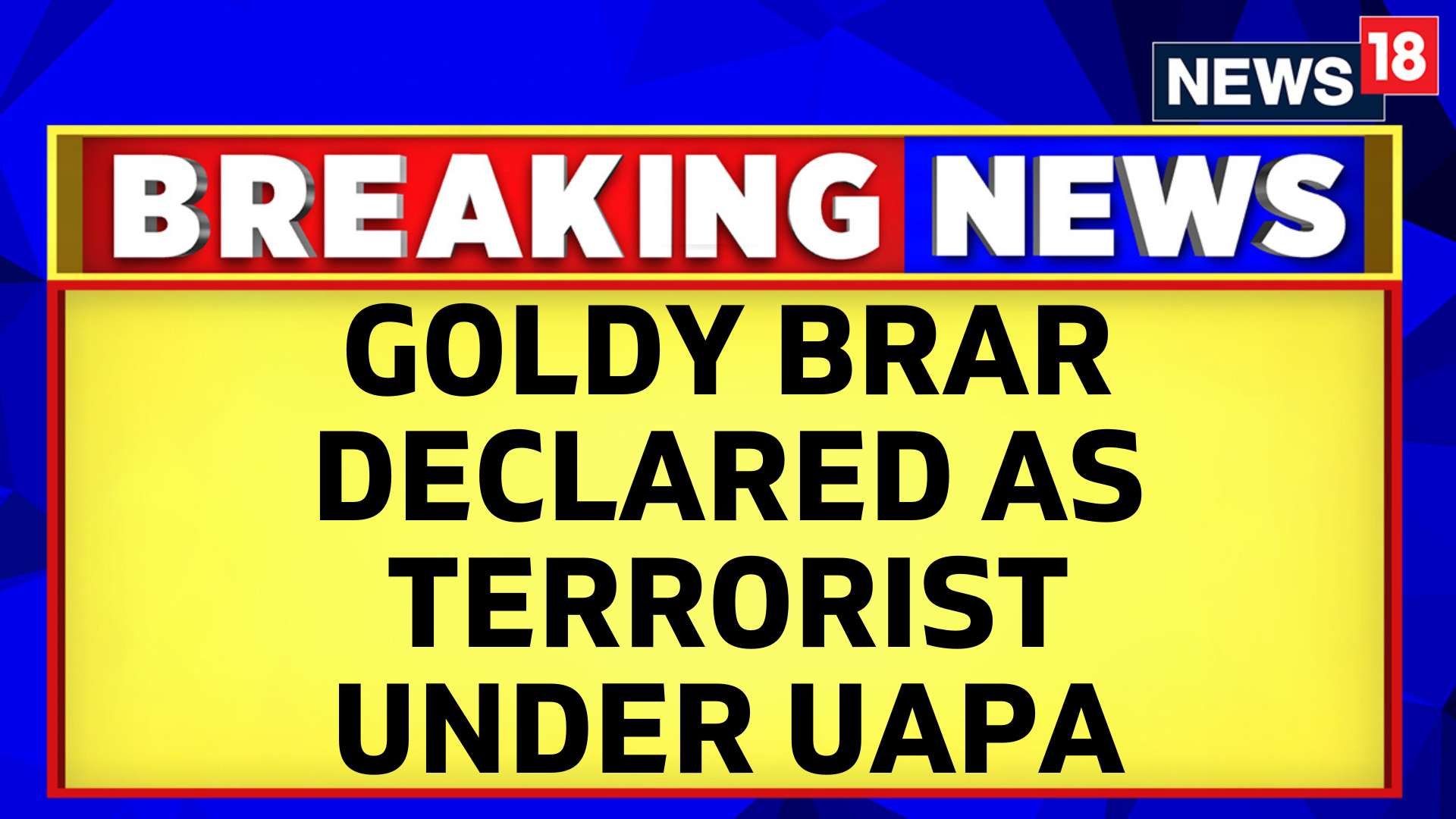 Watch Home Ministry Declares Goldy Brar As A Terrorist Under UAPA News ...