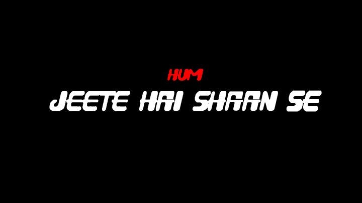 Hum Jeete Hai Shaan Se