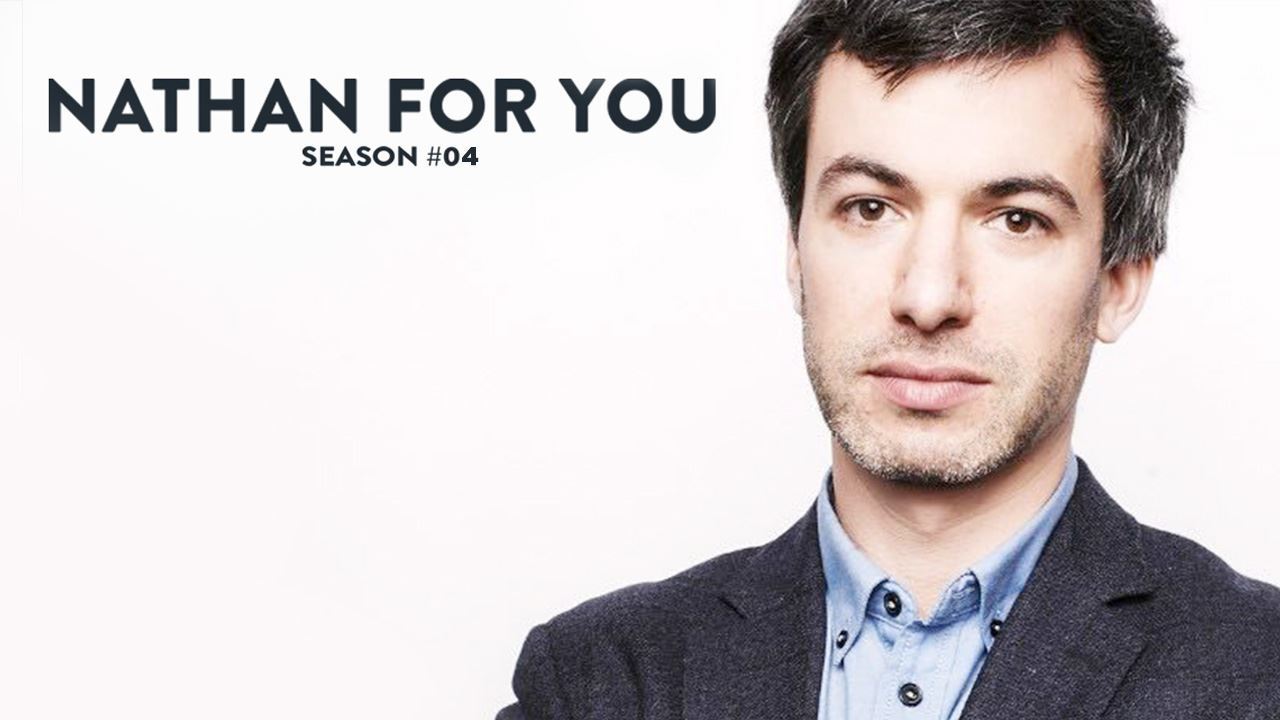 Nathan For You S04 Season 04 Watch Nathan For You S04 Season 04, Latest Episodes HD Nathan For You S04 Season 04 Watch Nathan For You S04 Season 04, Latest Episodes HD
