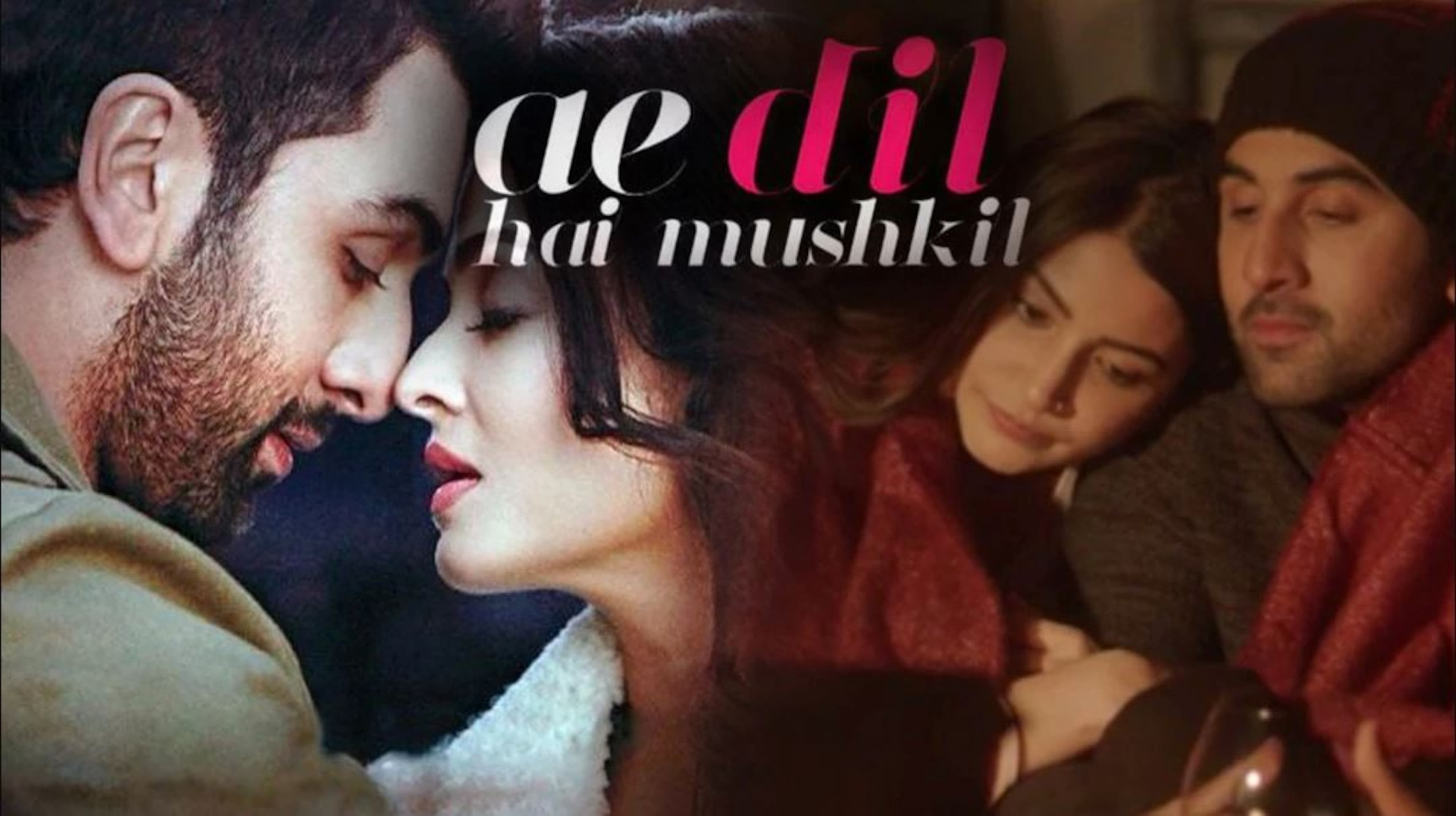 "Ae Dil Hai Mushkil" from the movie "Ae Dil Hai Mushkil"