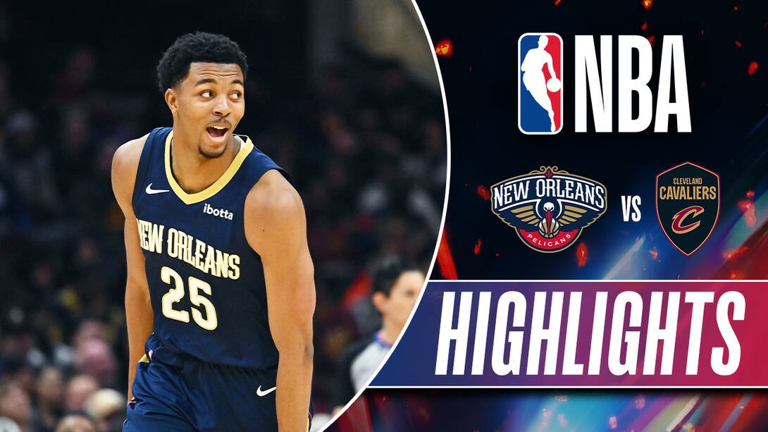 Cleveland Cavaliers vs New Orleans Pelicans - Highlights