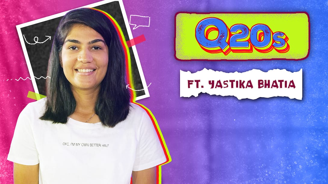 Q20s ft Yastika Bhatia