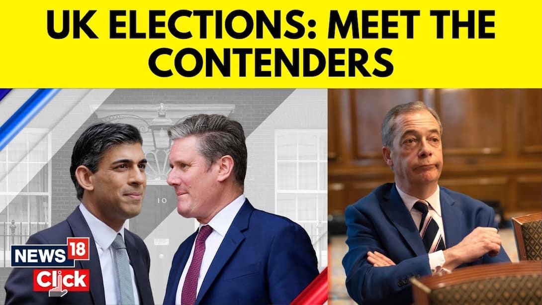 UK Elections 2024: Rishi Sunak To Keir Starmer, Key Contenders In UK General Elections | N18G