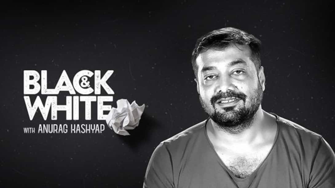 Black & White with Anurag Kashyap
