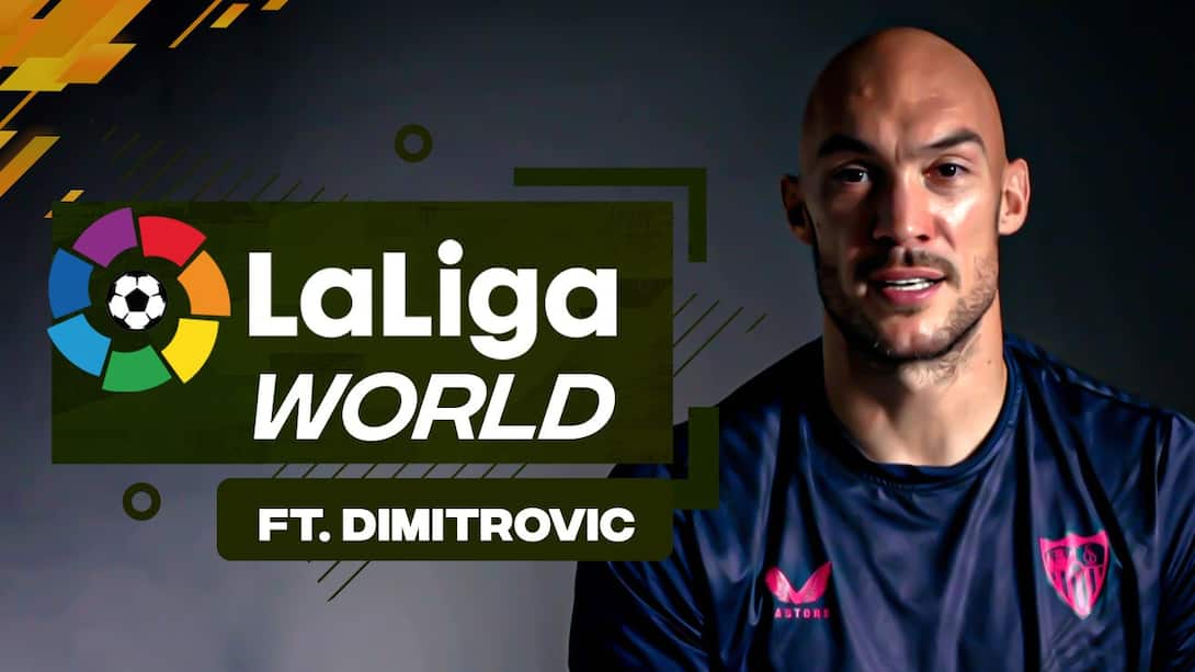 LaLiga World ft. Dmitrovic