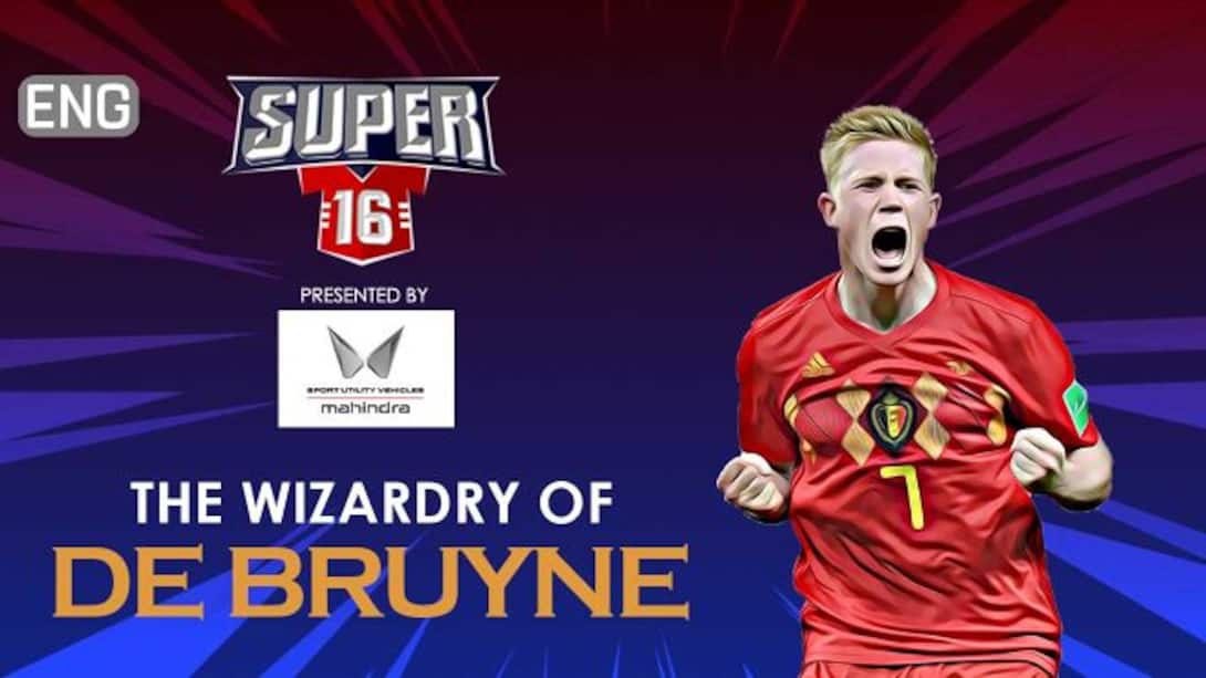 Super 16 - Kevin De Bruyne