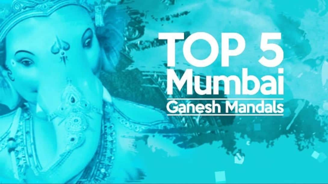 Top 5 Mumbai Ganesh Mandals