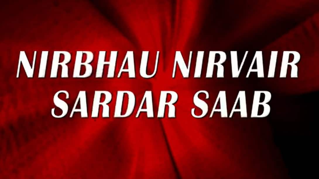 Nirbhau Nirvair Sardar Saab