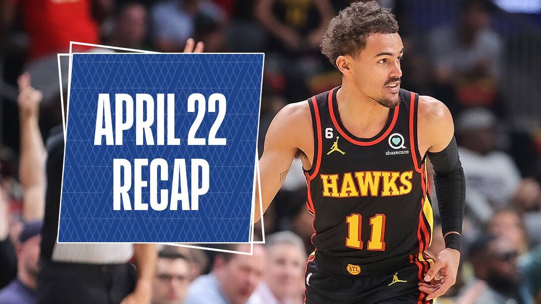 NBA Recap - Apr 22