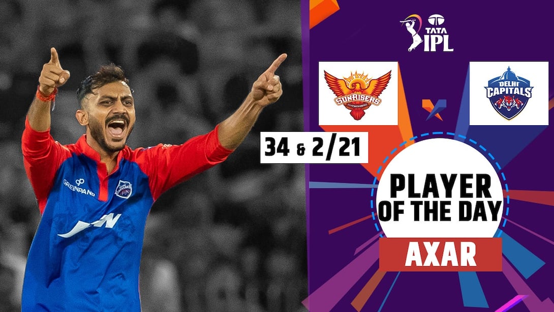 Player Of The Day - Axar's 34, 2-21 vs SRH