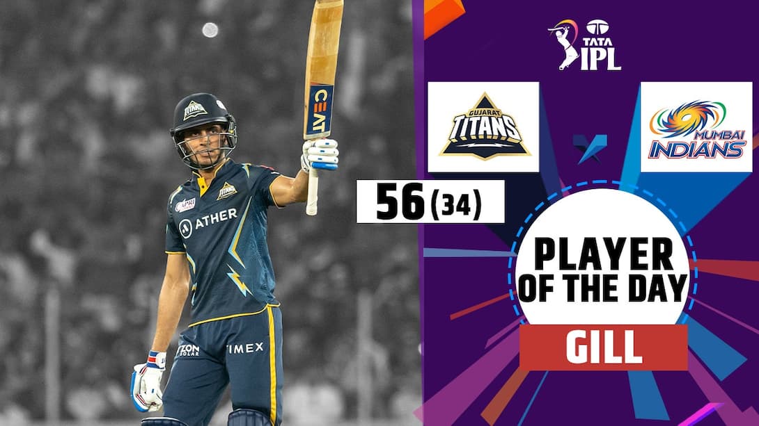 Player Of The Day - Gill's 56 vs MI