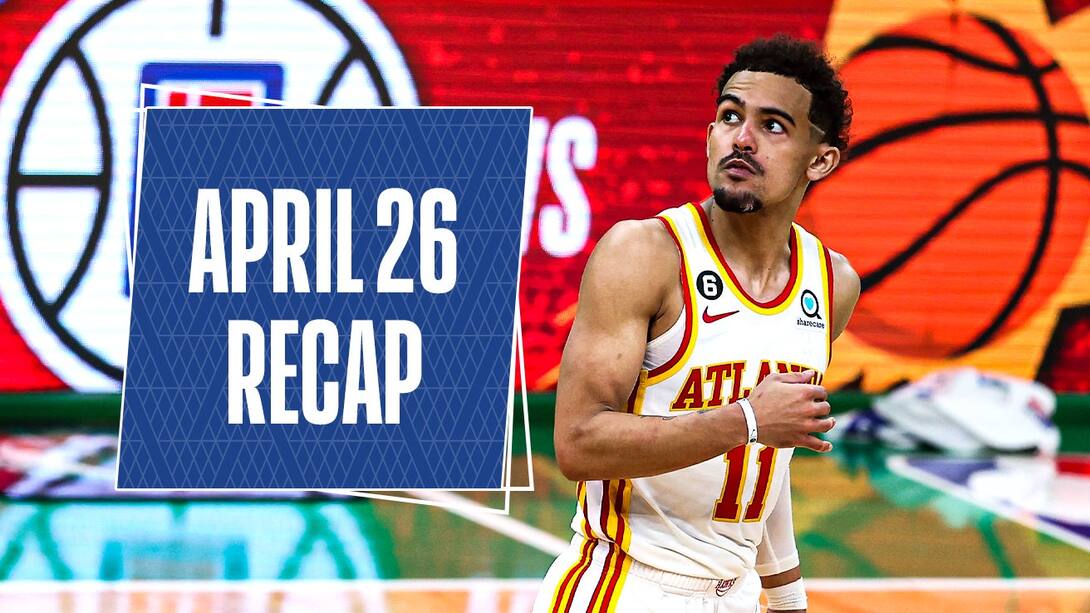 NBA Recap - 26th April