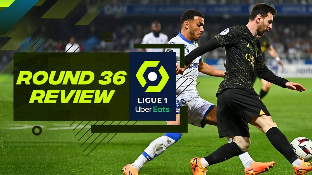 Ligue 1 Review - Round 36