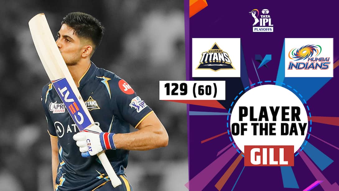 Player Of The Day - Gill's 129 vs MI