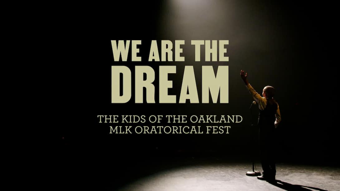 We Are The Dream: The Kids Of The Oakland MLK Oratorical Fest