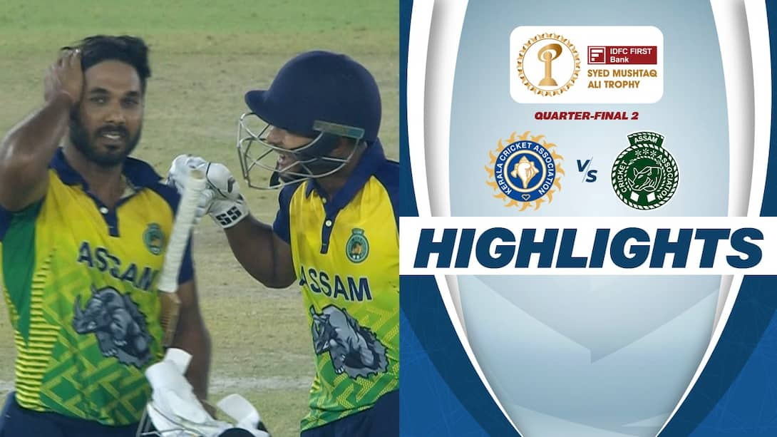 Watch QF: Kerala Vs Assam - Highlights Video Online(HD) On JioCinema