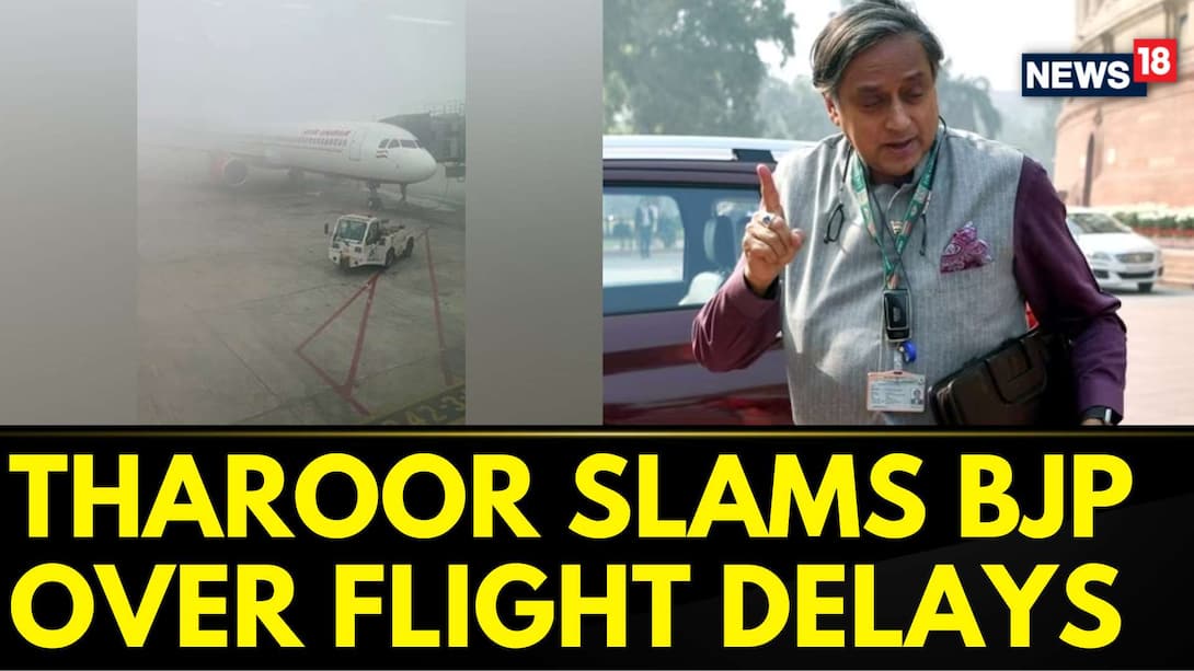 Watch Congress MP Shashi Tharoor Slams BJP Over Flight Delays News On ...