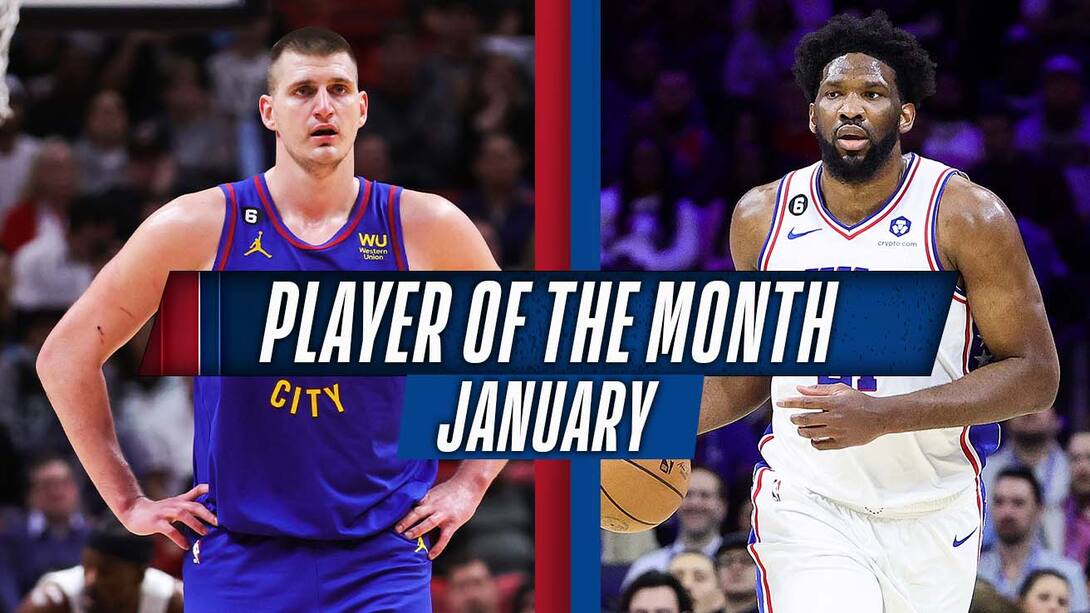 Player Of The Month ft. Embiid, Jokic