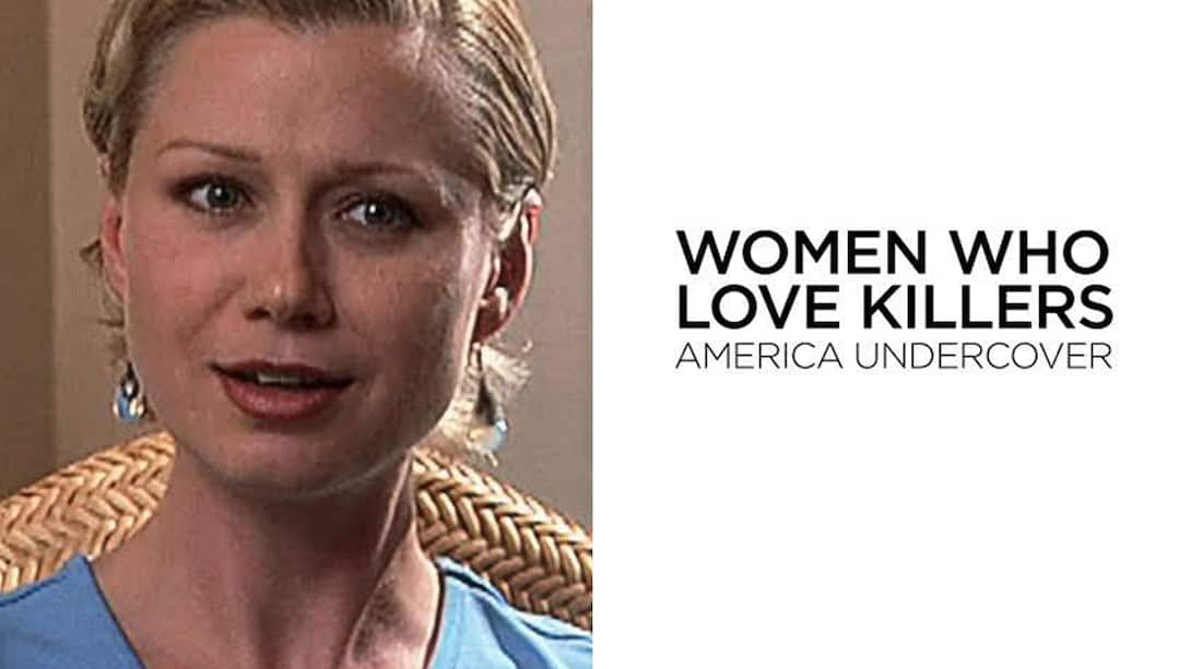 Women Who Love Killers: America Undercover