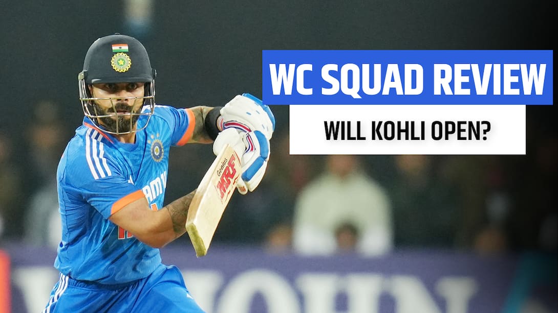 T20 World Cup Squad Review - Will Kohli Open?