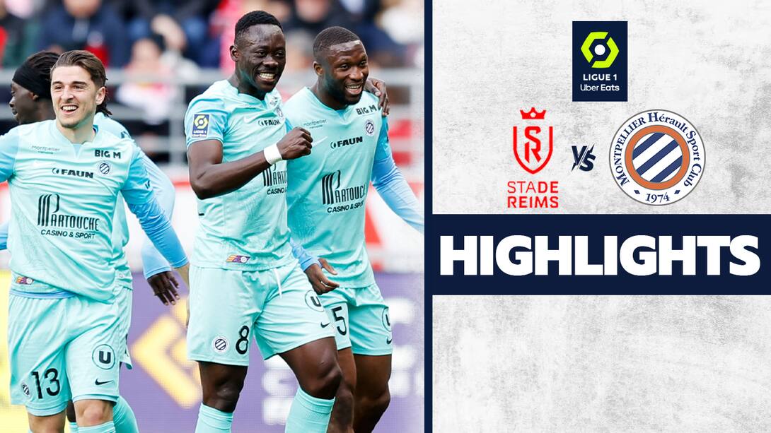 Reims vs Montpellier - Highlights