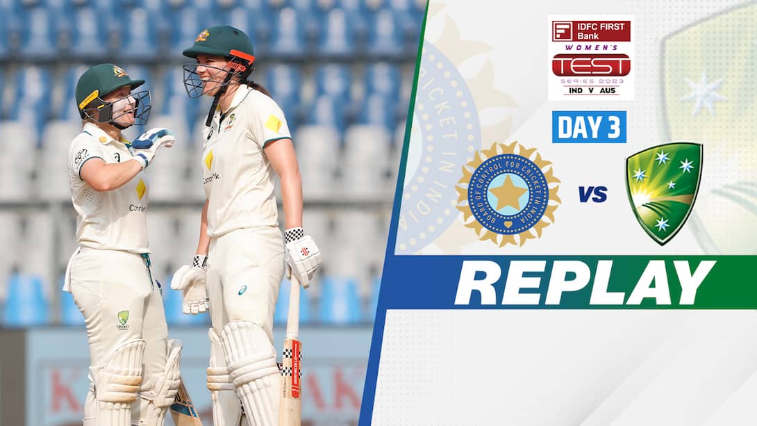 India Women vs Australia Women - Only Test - Day 3 Replay