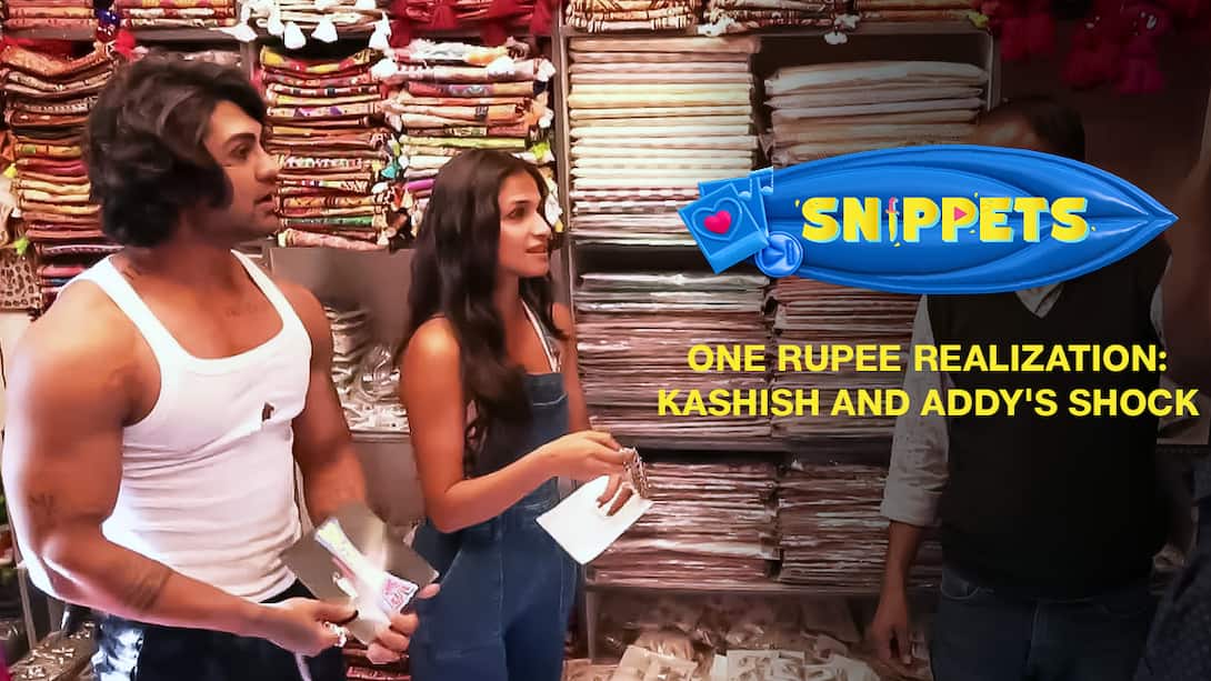 One Rupee Realization: Kashish And Addy's Shock