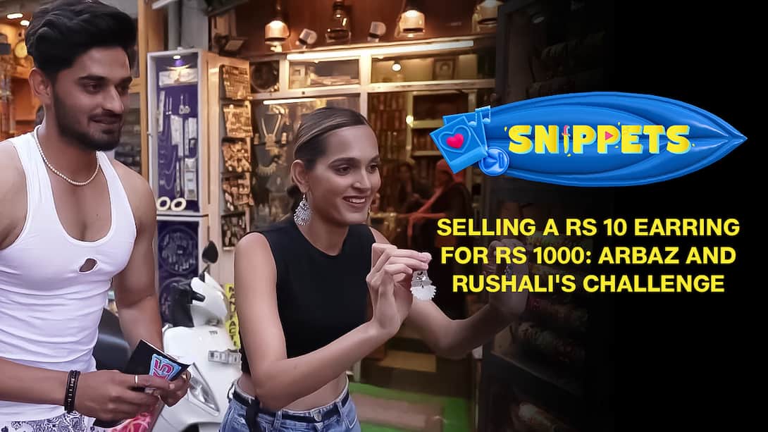 Selling A Rs 10 Earring For Rs 1000: Arbaz And Rushali's Challenge