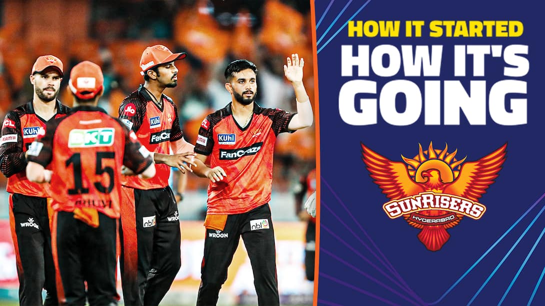 How It Started How It's Going - SRH's TATA IPL Journey
