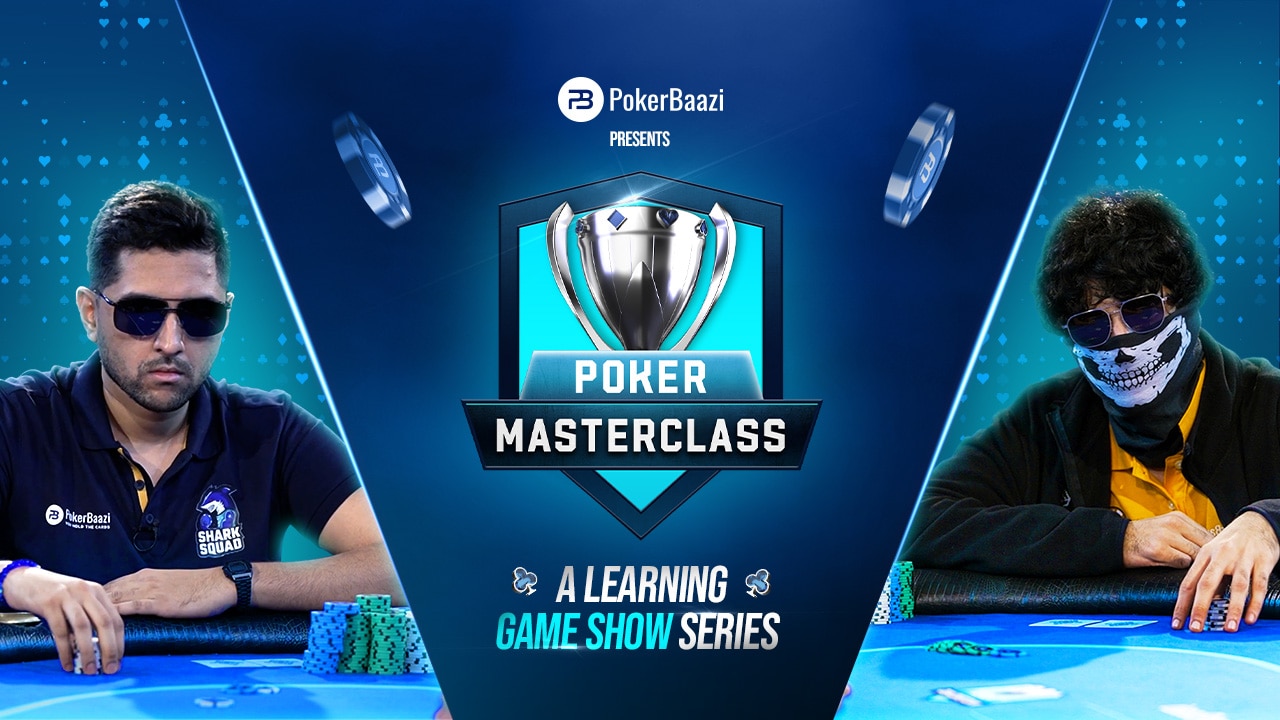 Poker Masterclass A Learning Game Show Series By PokerBaazi TV Show Watch All Seasons, Full