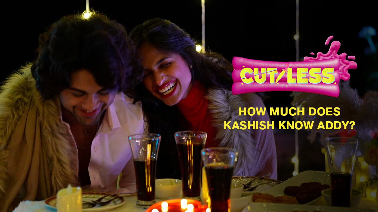 Watch How Much Does Kashish Know Addy? Video Online(HD) On JioCinema