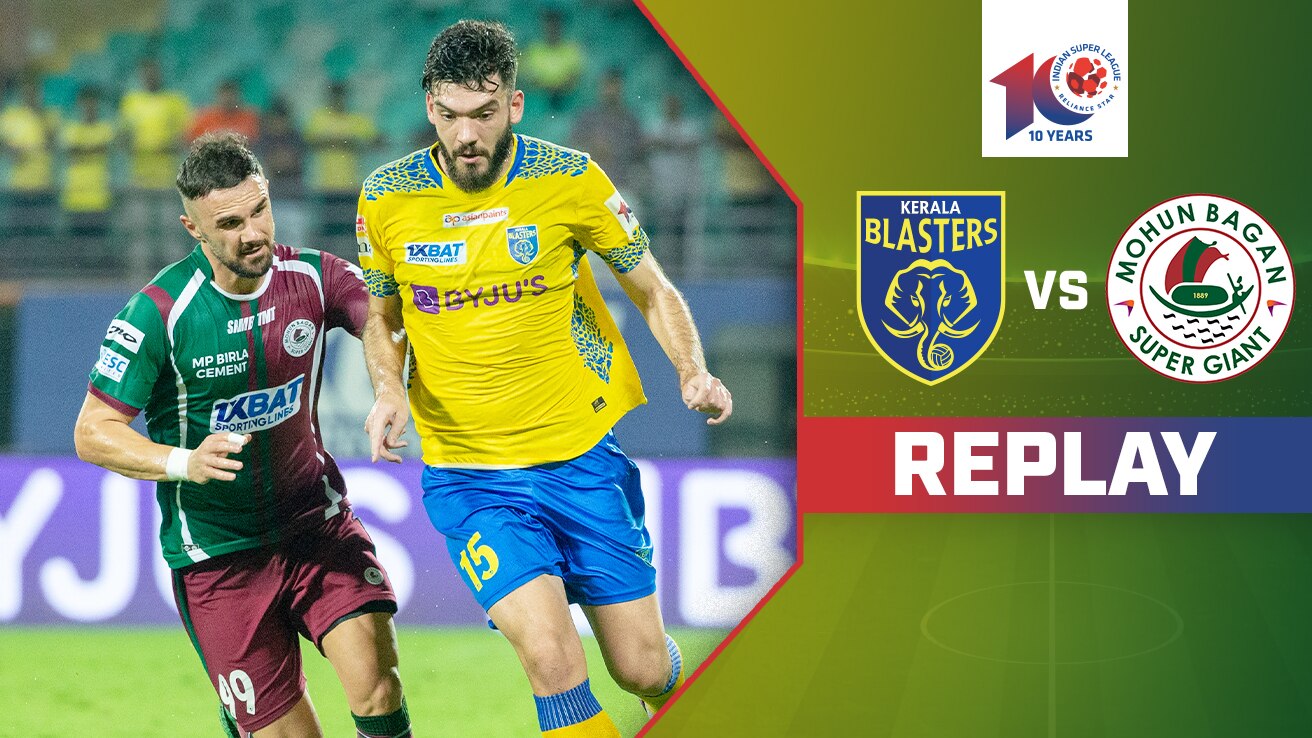 Watch Kerala Blasters FC Vs Mohun Bagan Super Giant - Replay Video ...