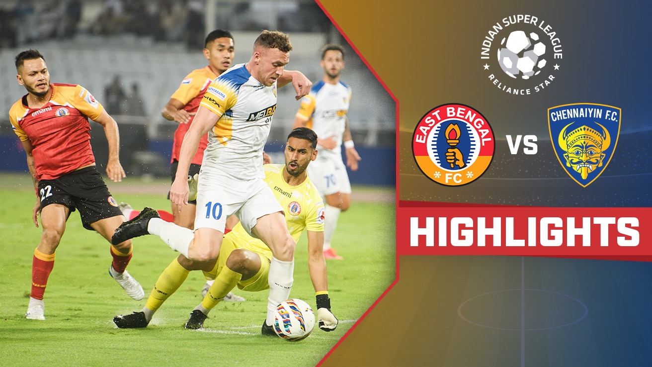 East Bengal FC vs Chennaiyin FC - Highlights