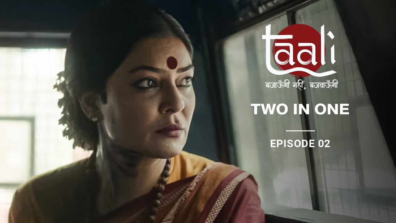 Watch Taali Season 1 Episode 2 Two In One Watch Full Episode Online 